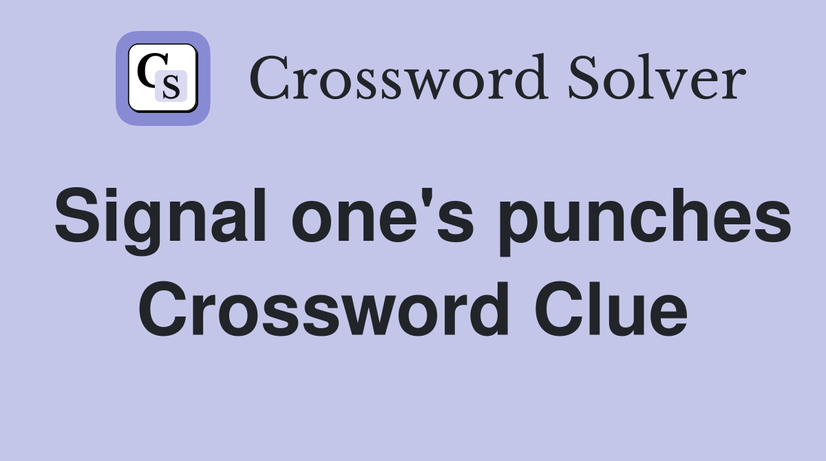 Signal one's punches Crossword Clue