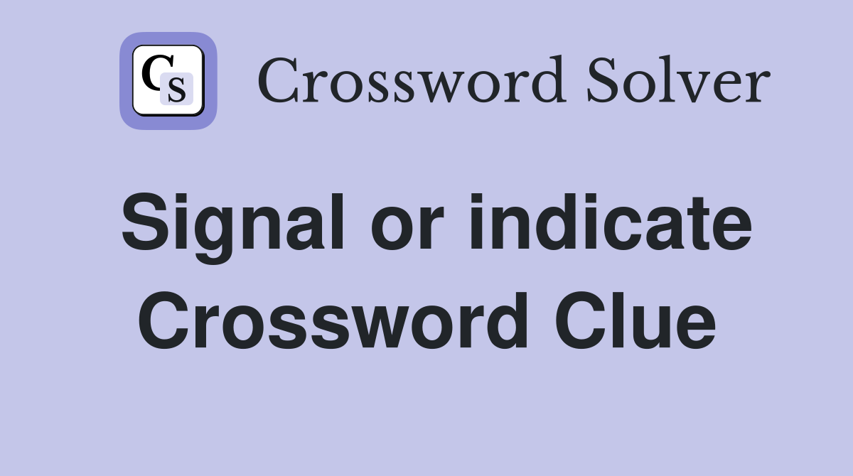 Signal or indicate Crossword Clue