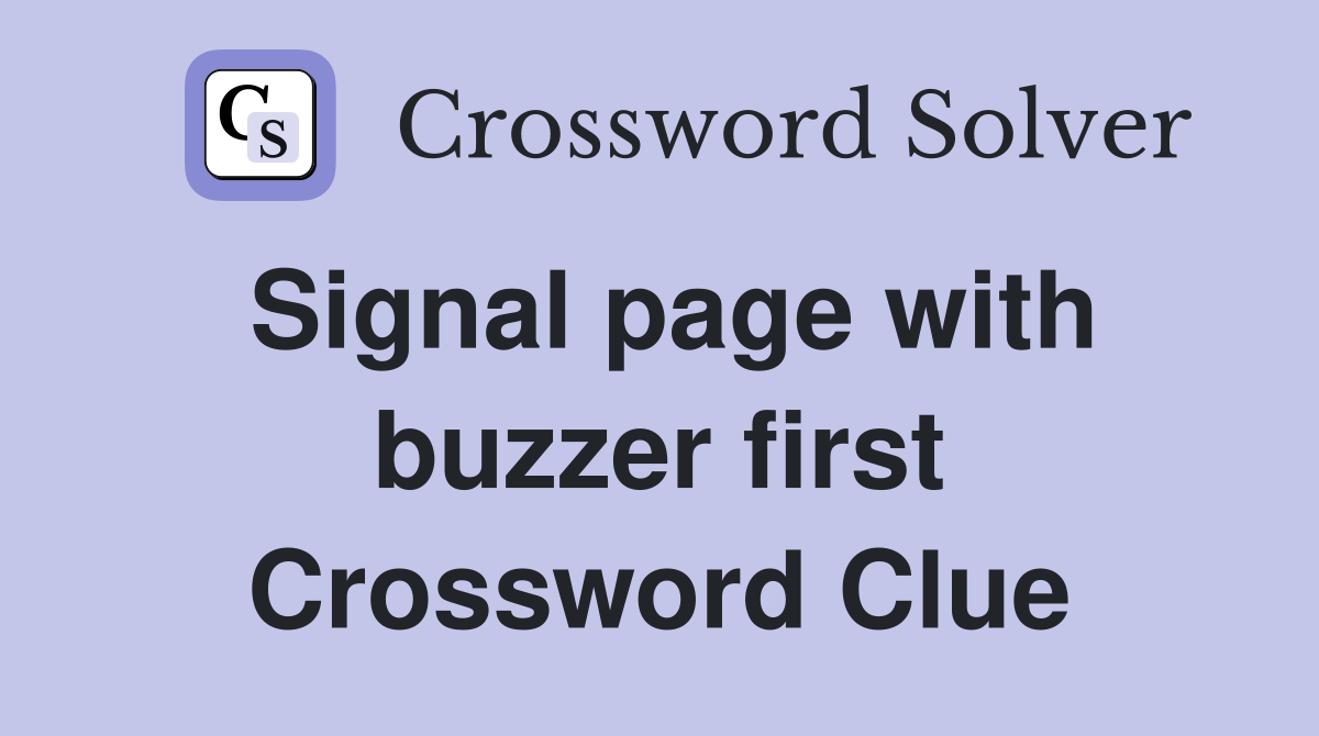 Signal page with buzzer first Crossword Clue
