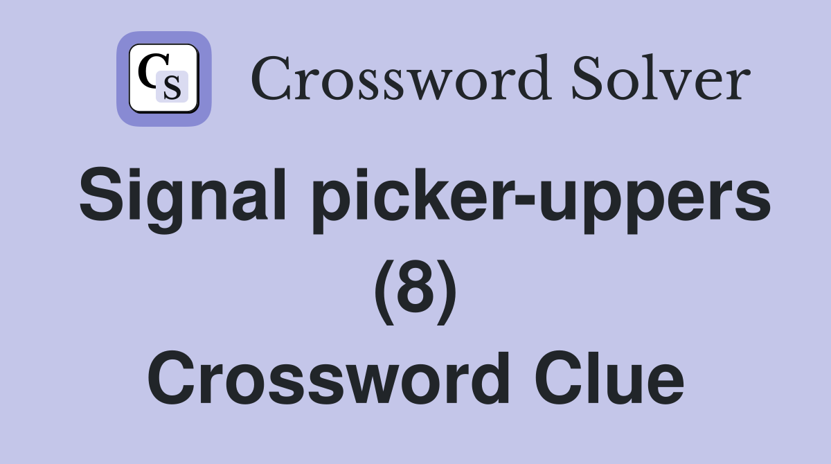 Signal picker-uppers (8) Crossword Clue