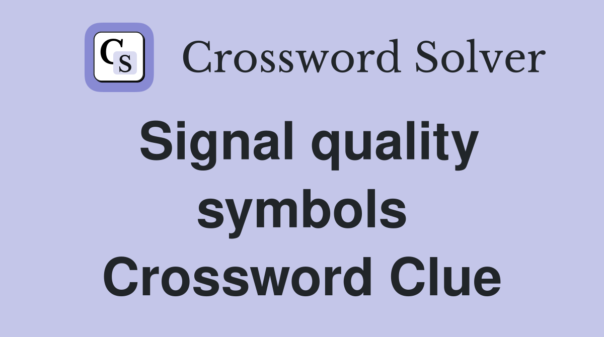 Signal quality symbols Crossword Clue