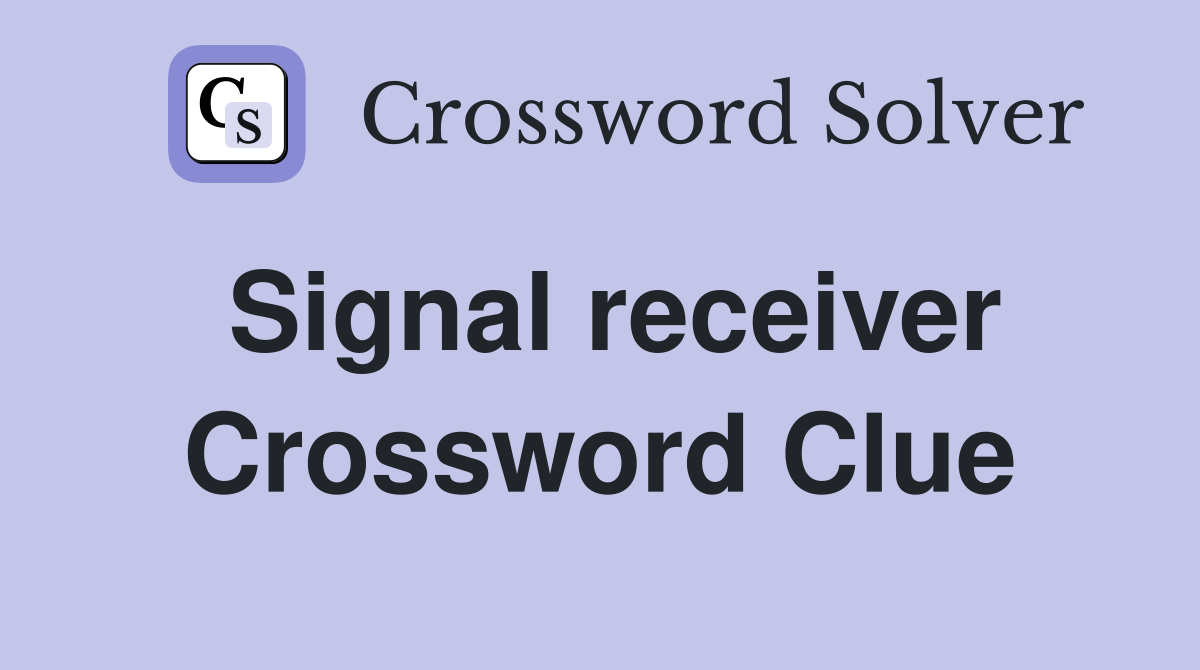 Signal receiver Crossword Clue