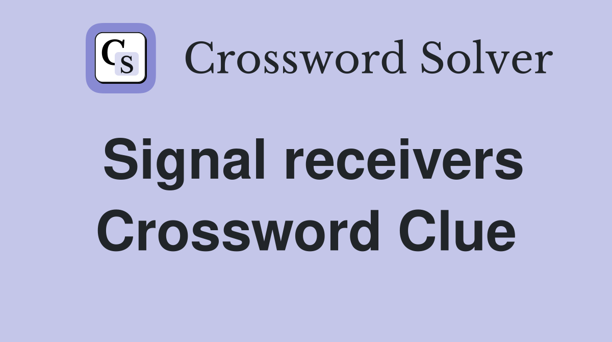 Signal receivers Crossword Clue