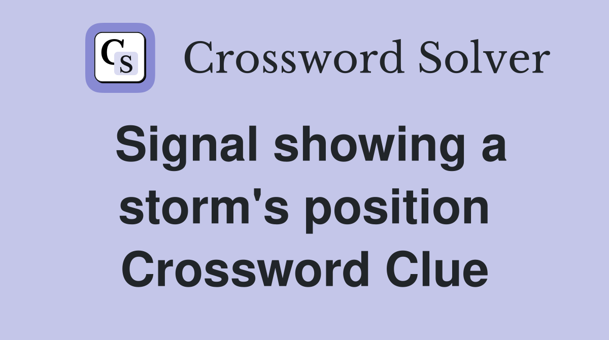 Signal showing a storm's position Crossword Clue