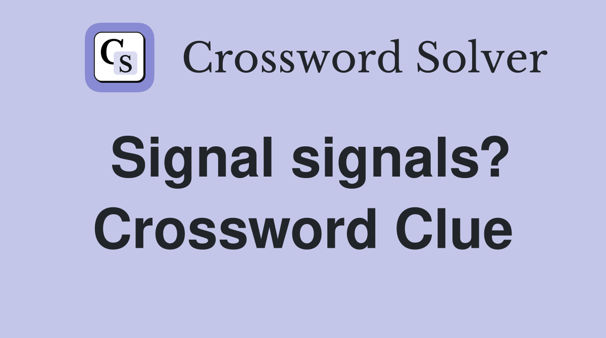 Signal signals? Crossword Clue