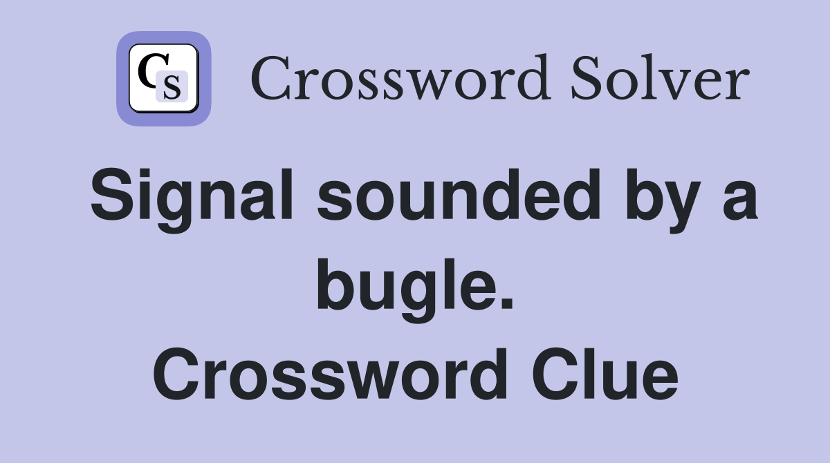 Signal sounded by a bugle. Crossword Clue