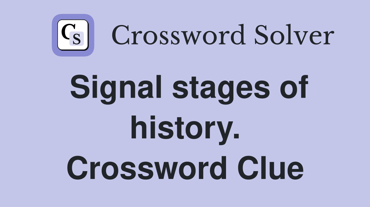 Signal stages of history. Crossword Clue