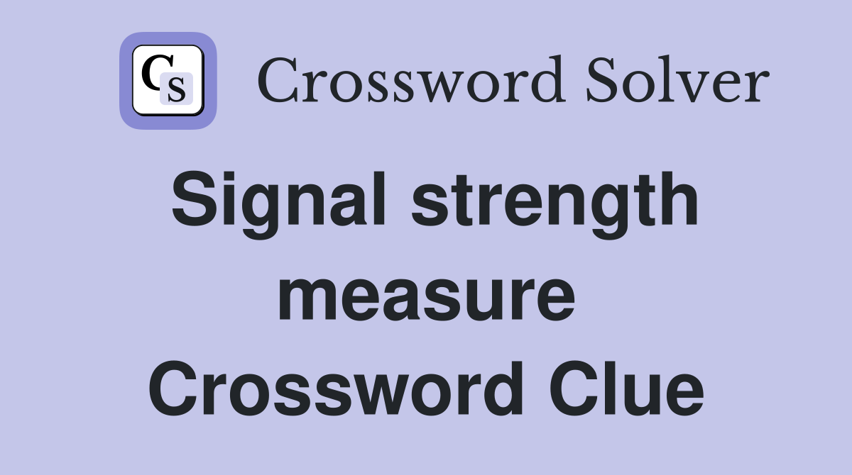 Signal strength measure Crossword Clue