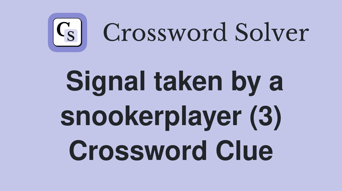 Signal taken by a snookerplayer (3) Crossword Clue