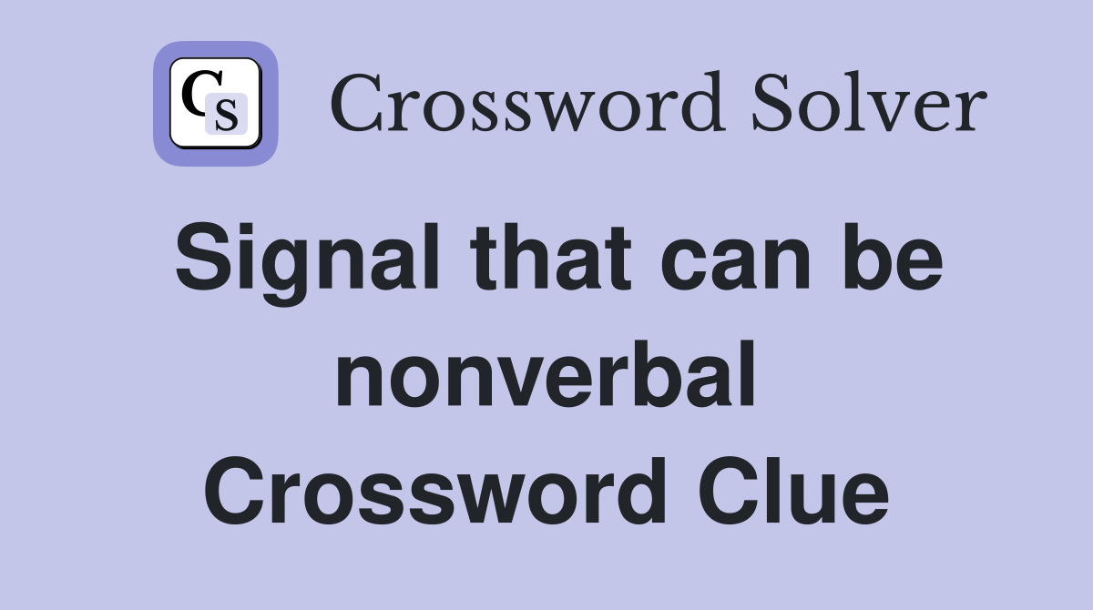 Signal that can be nonverbal Crossword Clue