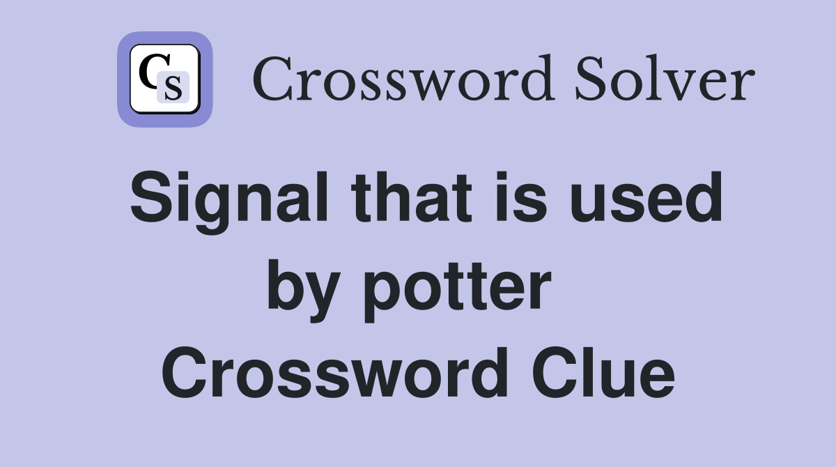Signal that is used by potter  Crossword Clue
