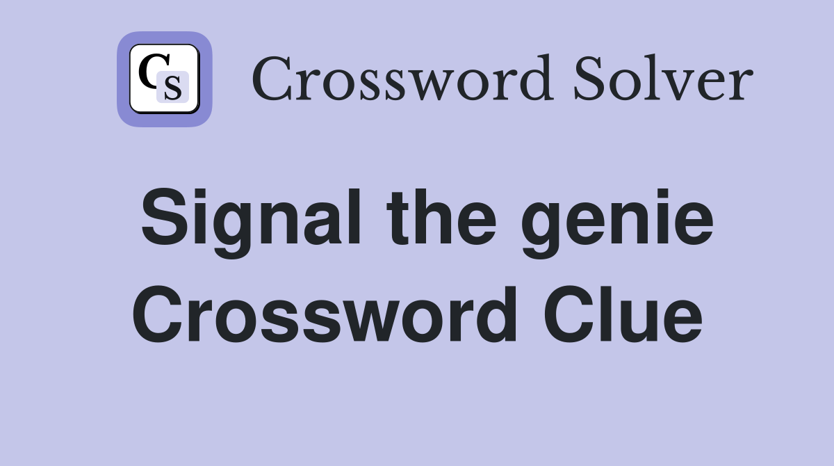 Signal the genie Crossword Clue