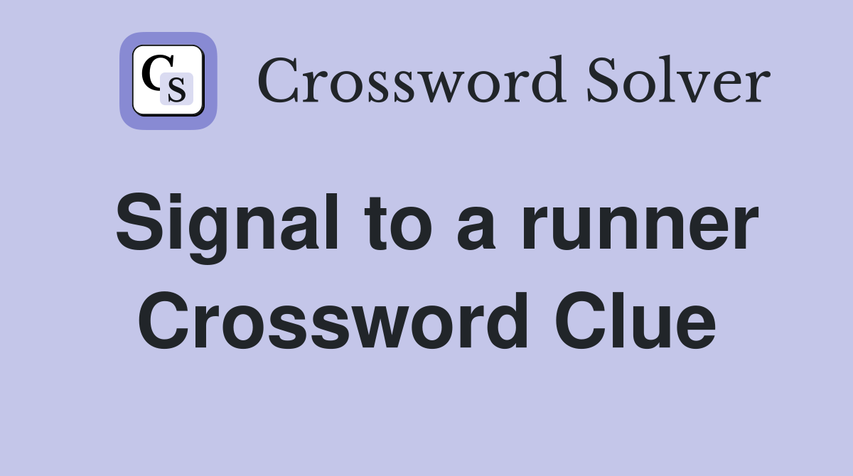 Signal to a runner Crossword Clue