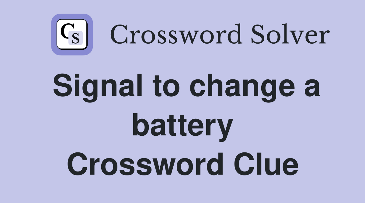 Signal to change a battery Crossword Clue