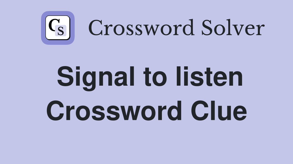 Signal to listen Crossword Clue