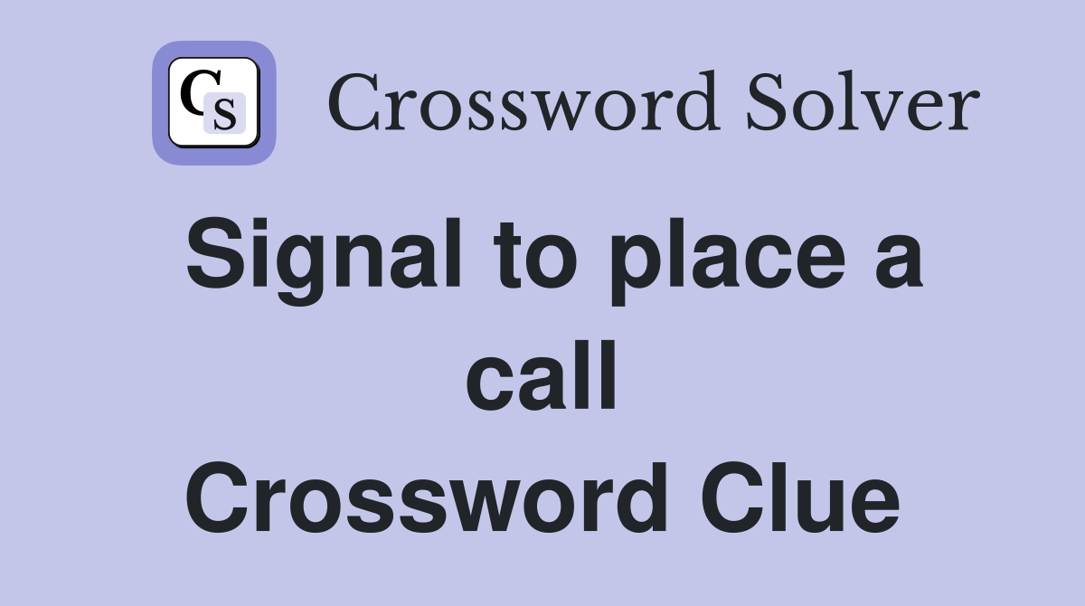 Signal to place a call Crossword Clue