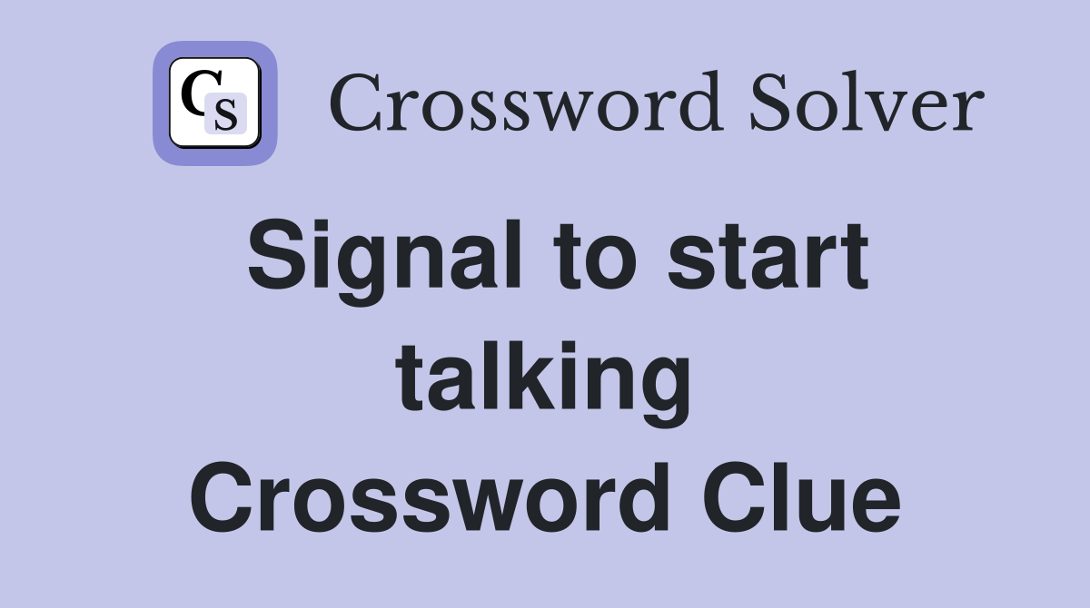 Signal to start talking Crossword Clue