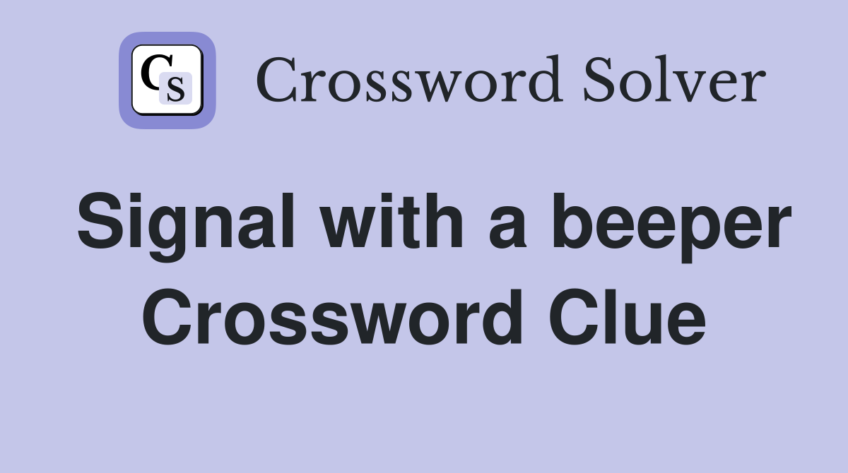 Signal with a beeper Crossword Clue