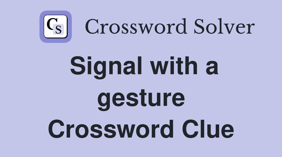 Signal with a gesture Crossword Clue