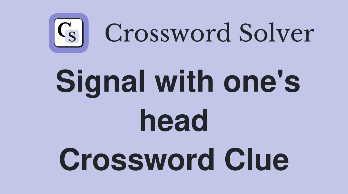 Signal with one's head Crossword Clue