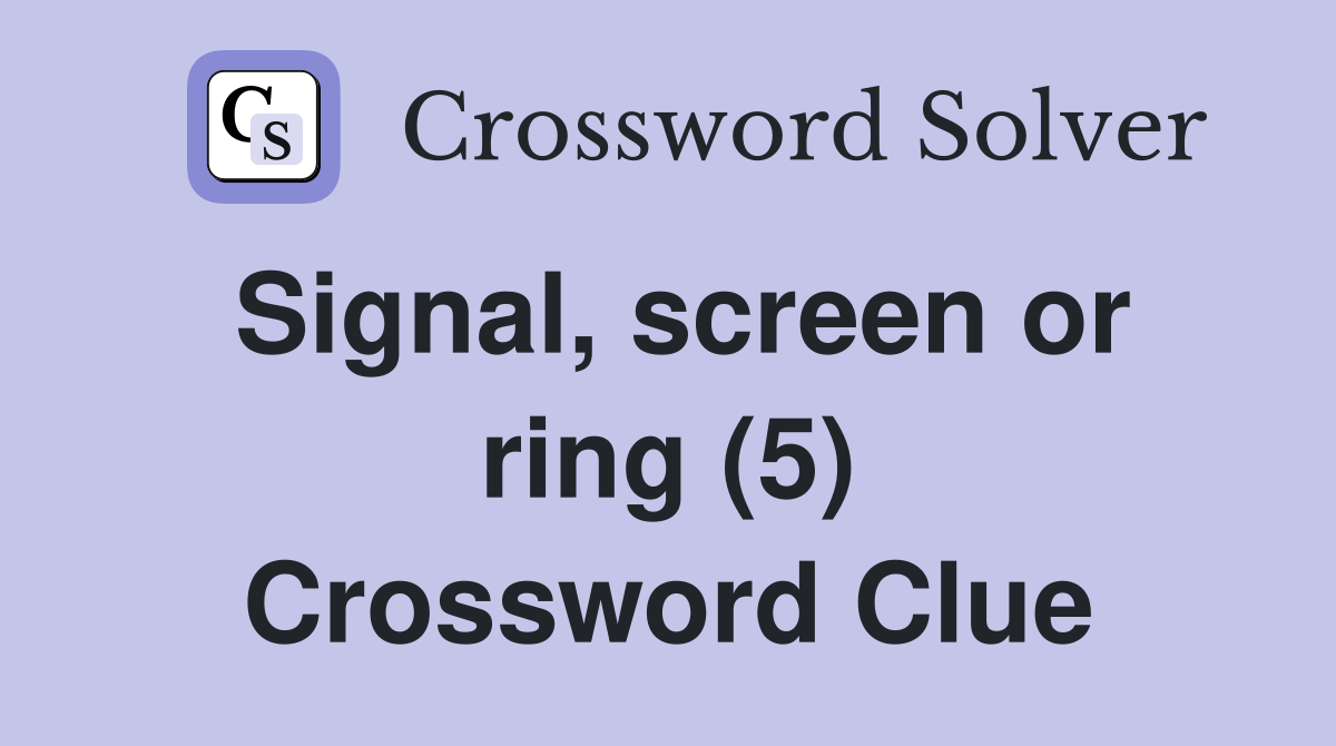 Signal, screen or ring (5) Crossword Clue