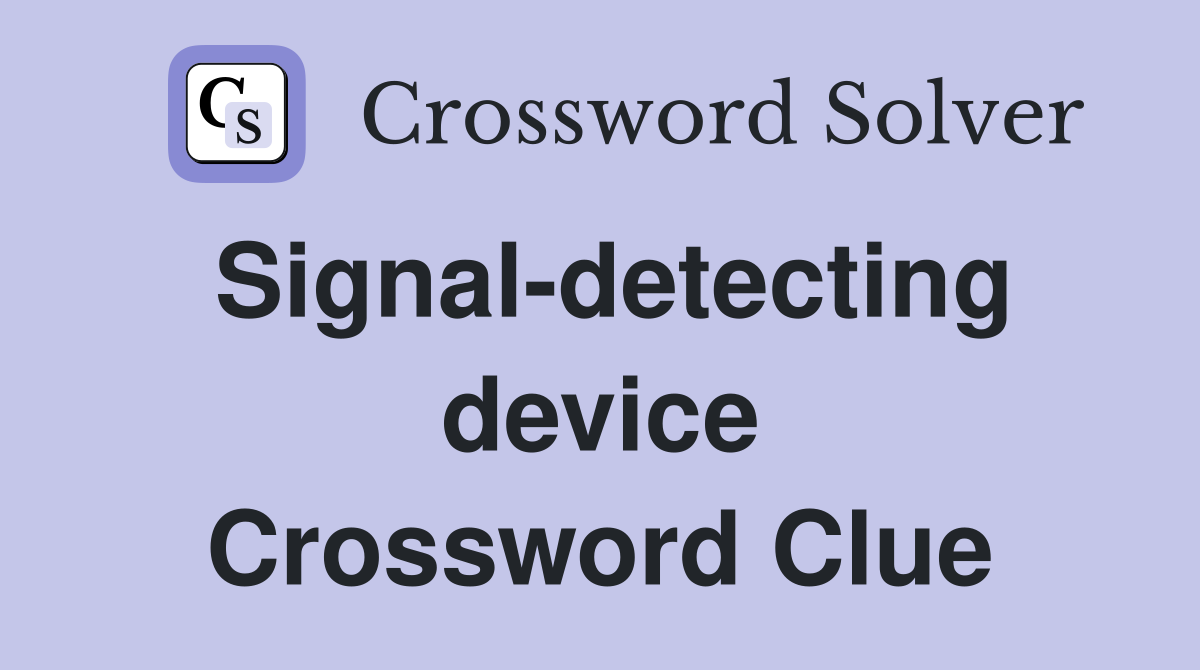 Signal-detecting device Crossword Clue