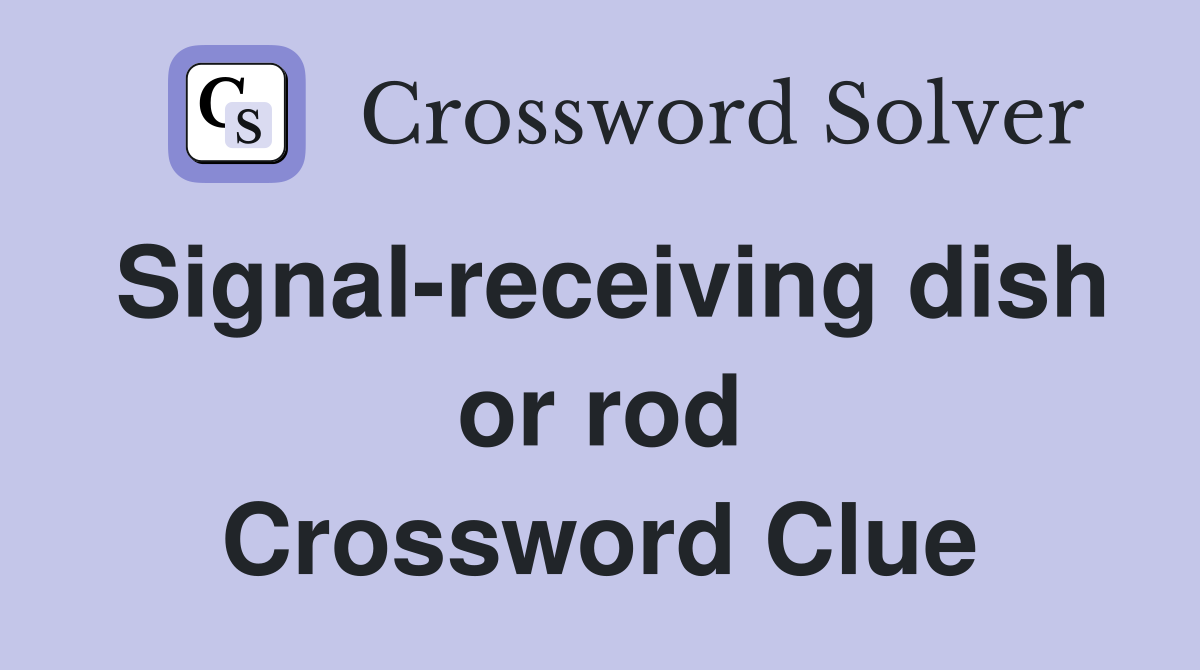 Signal-receiving dish or rod Crossword Clue