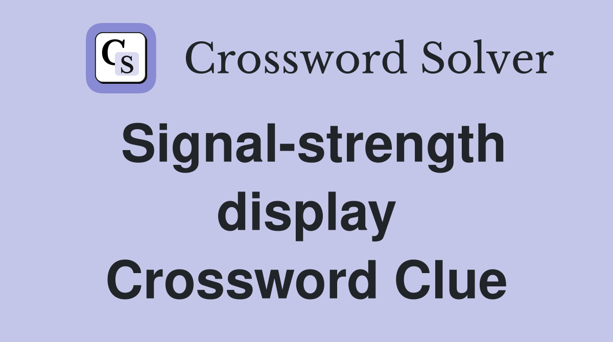 Signal-strength display Crossword Clue