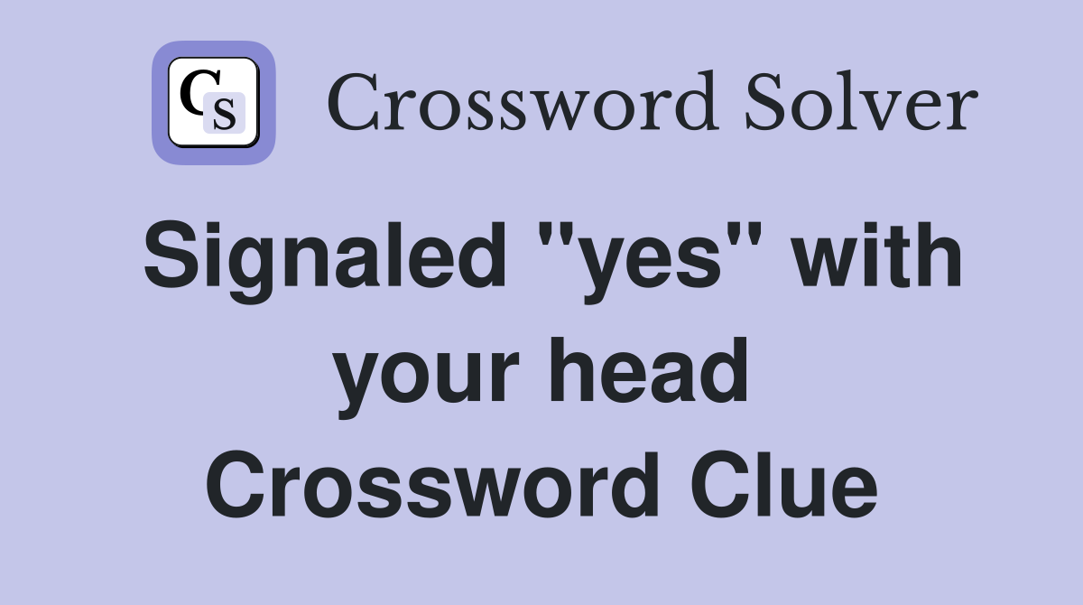 Signaled "yes" with your head Crossword Clue