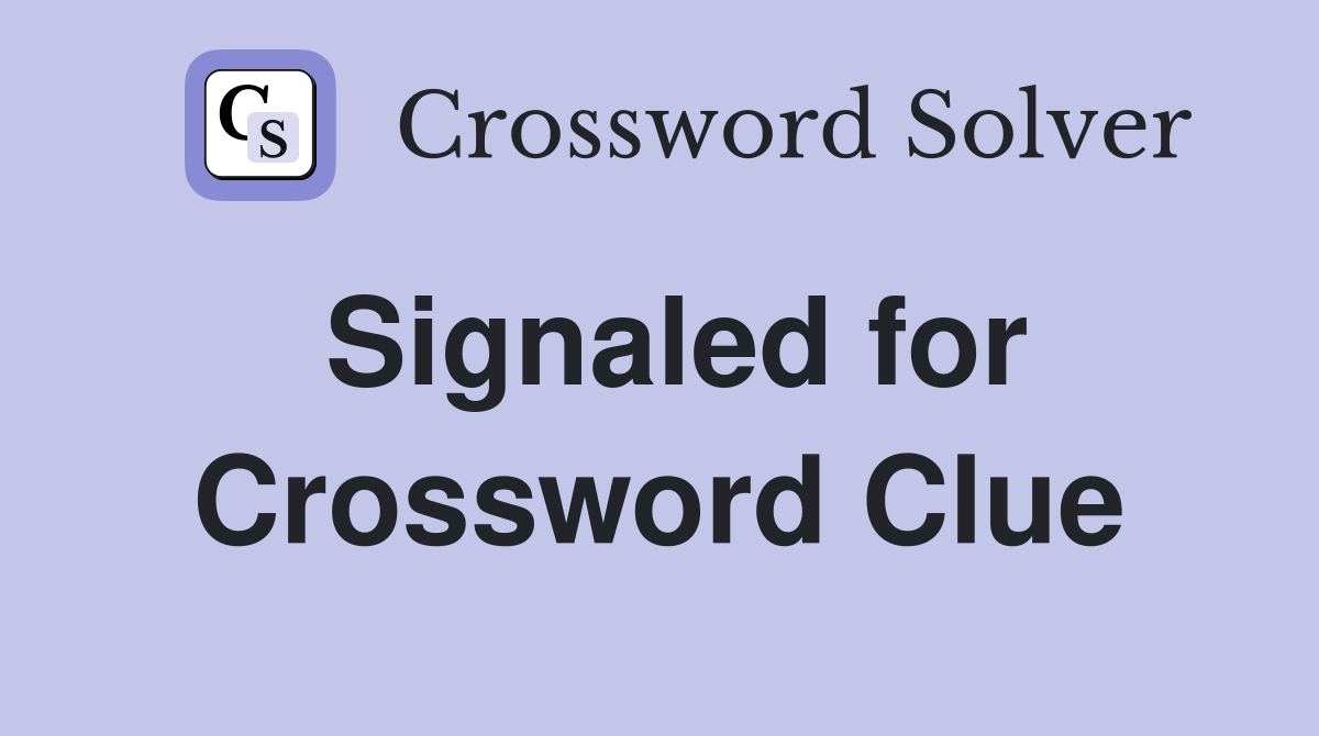 Signaled for Crossword Clue
