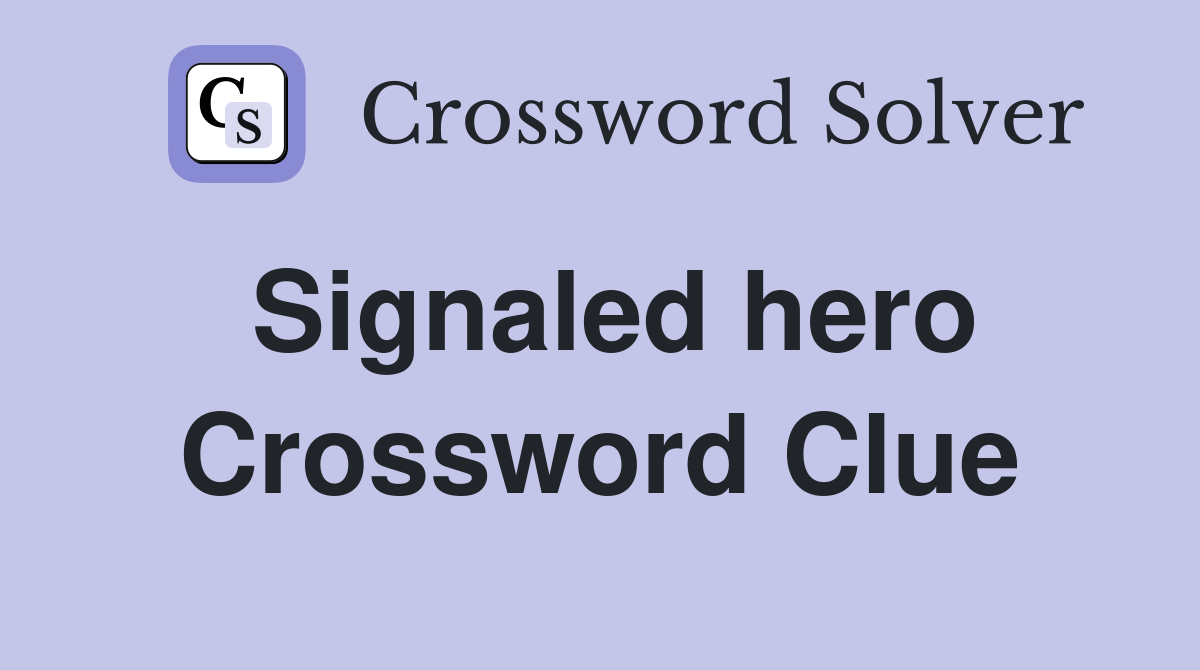 Signaled hero Crossword Clue Answers Crossword Solver