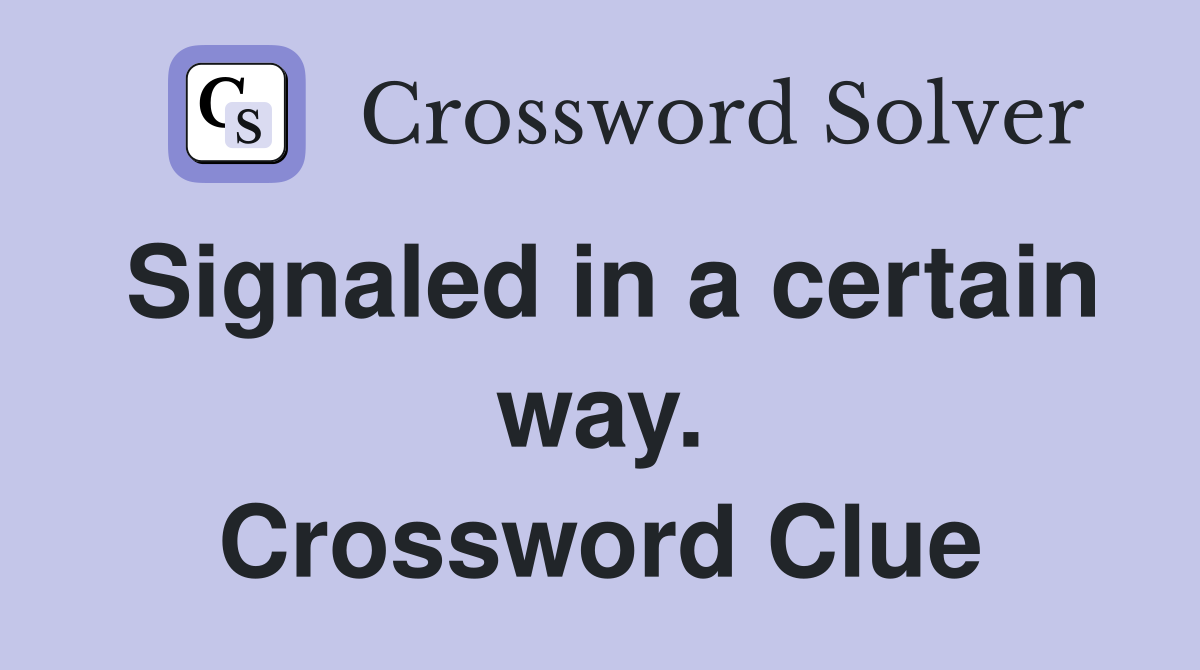 Signaled in a certain way. Crossword Clue