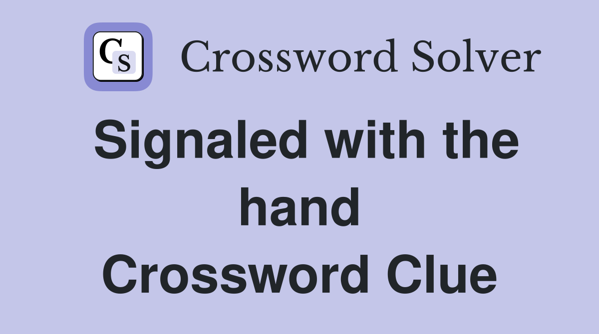 Signaled with the hand Crossword Clue