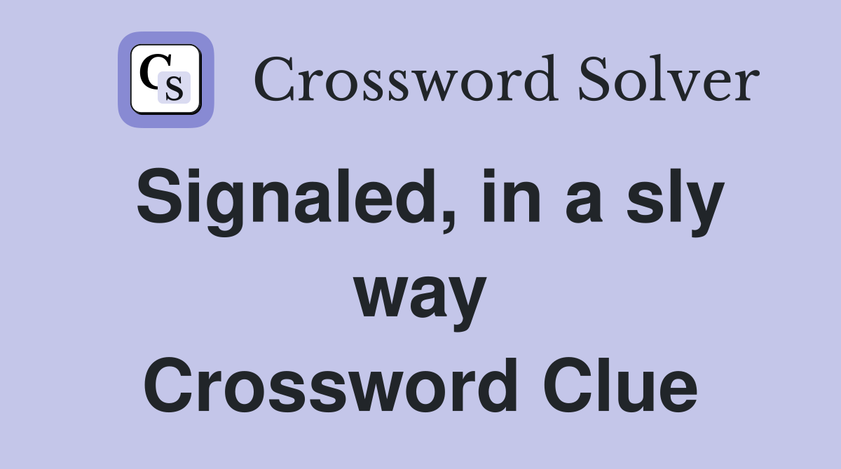 Signaled, in a sly way Crossword Clue