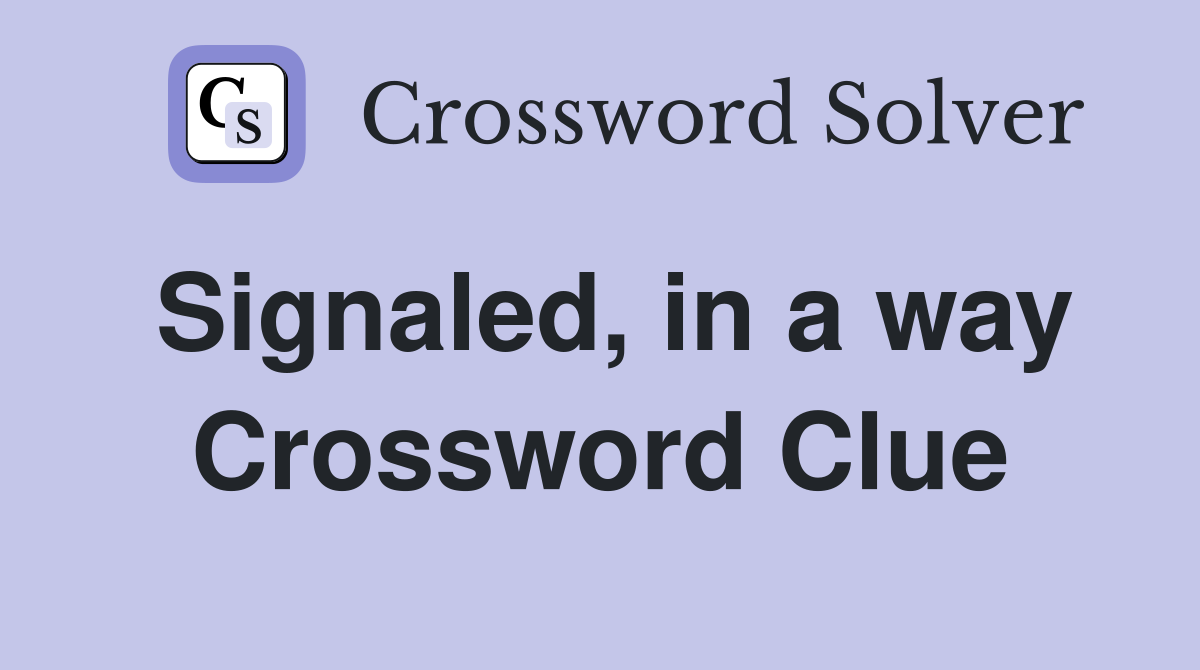 Signaled, in a way Crossword Clue