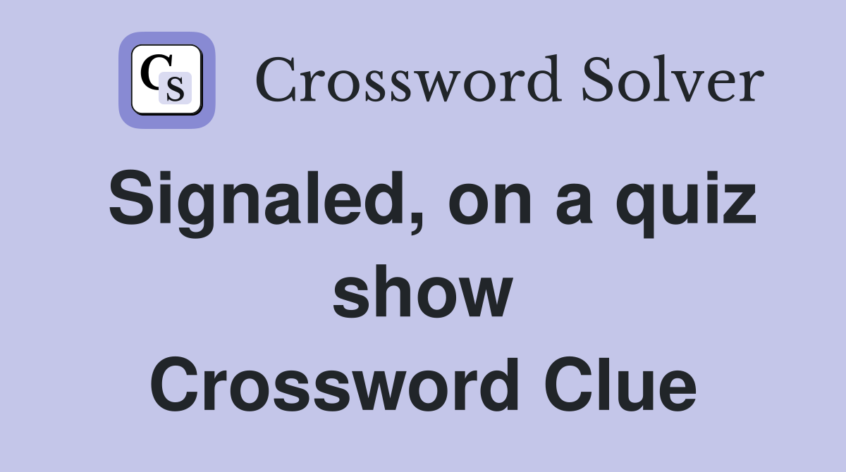 Signaled, on a quiz show Crossword Clue