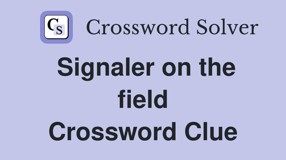 Signaler on the field Crossword Clue