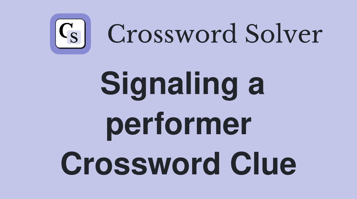 Signaling a performer Crossword Clue
