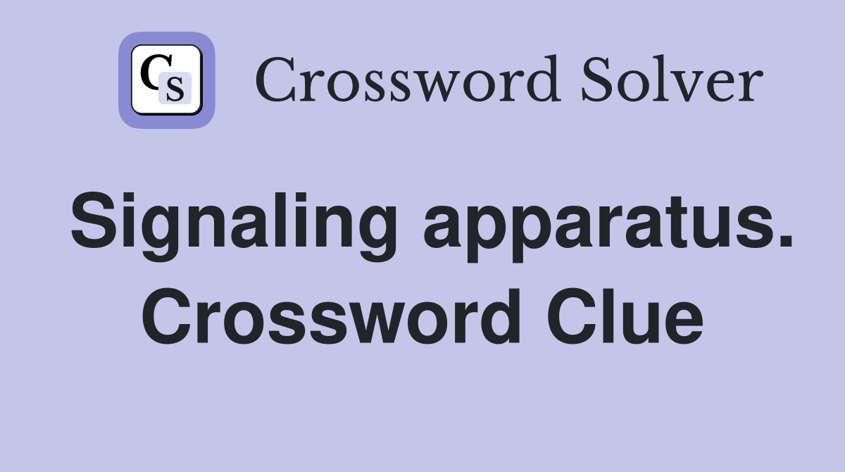 Signaling apparatus. Crossword Clue