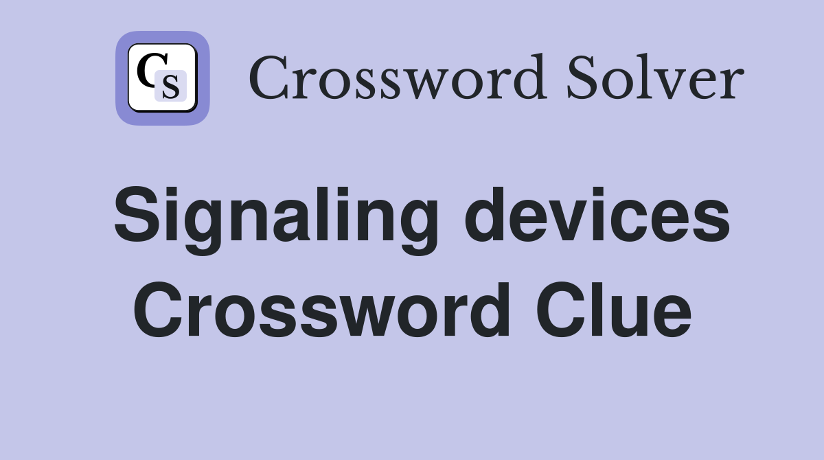 Signaling devices Crossword Clue