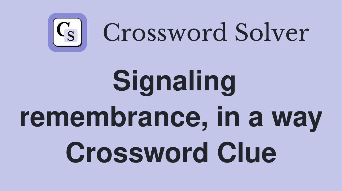 Signaling remembrance, in a way Crossword Clue