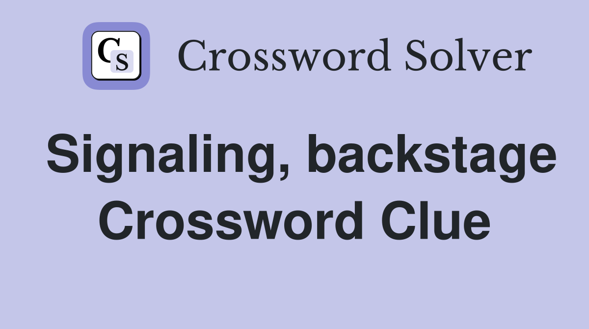 Signaling, backstage Crossword Clue