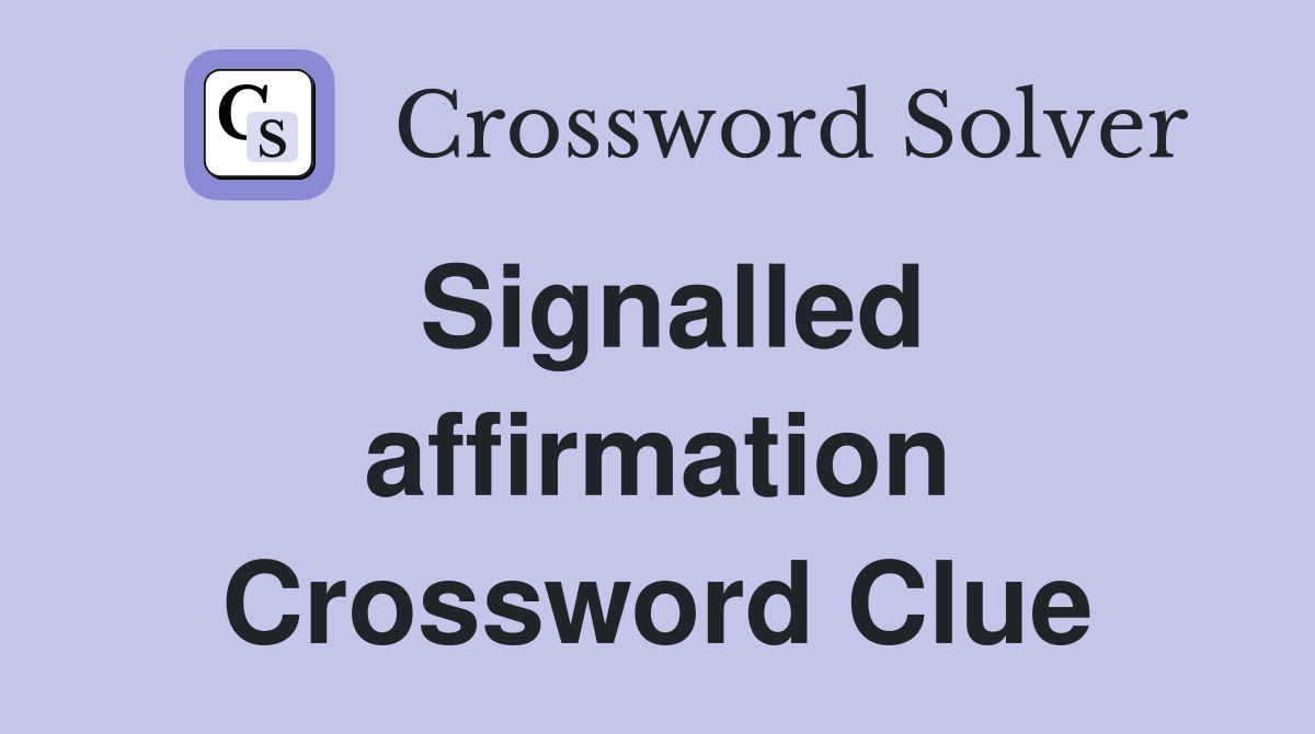 Signalled affirmation Crossword Clue