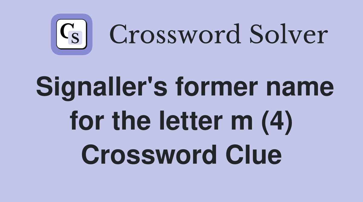 Signaller's former name for the letter m (4) Crossword Clue