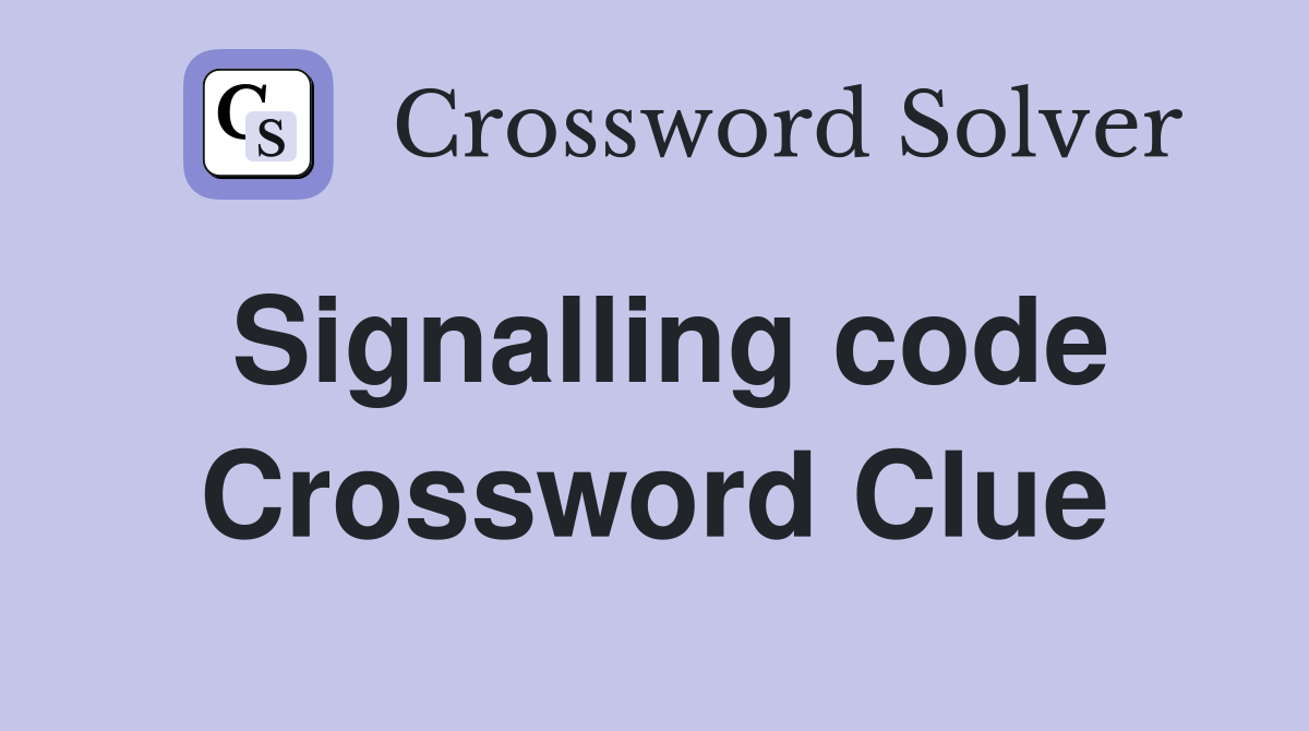 Signalling code Crossword Clue