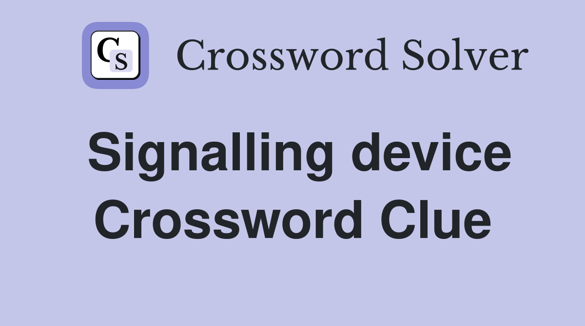 Signalling device Crossword Clue