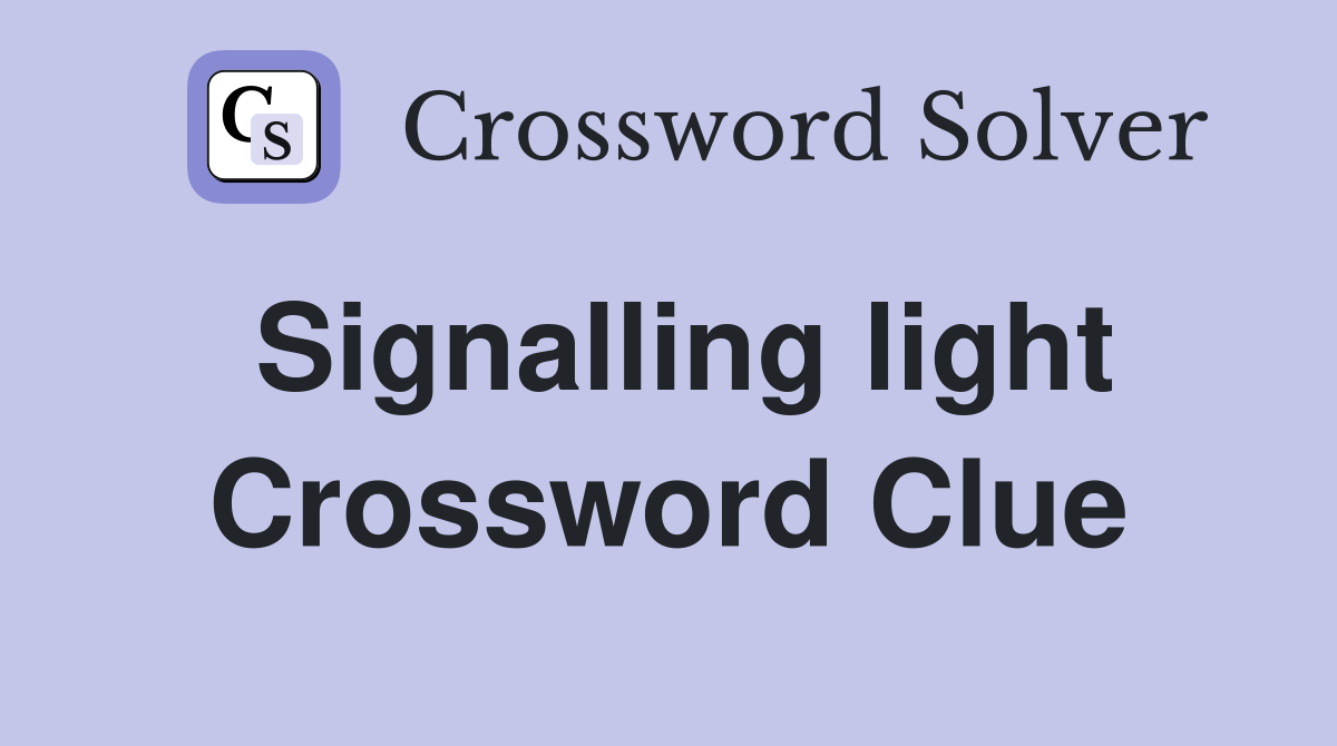 Signalling light Crossword Clue