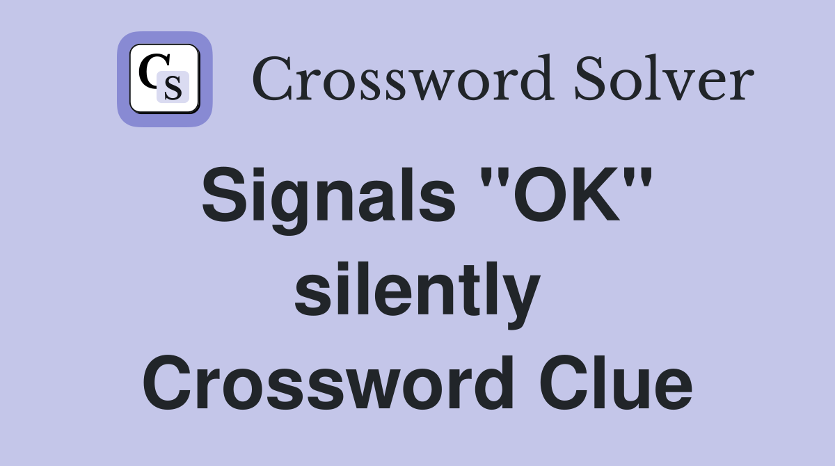 Signals "OK" silently Crossword Clue