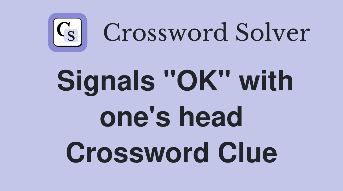 Signals ''OK'' with one's head Crossword Clue