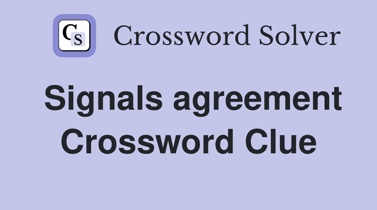 Signals agreement Crossword Clue